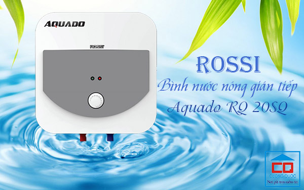 Bình nước nóng Rossi Aquado RQ 20SQ giá siêu tốt