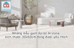 Những mẫu gạch ốp lát Arizona kích thước 30x60cm đang được yêu thích