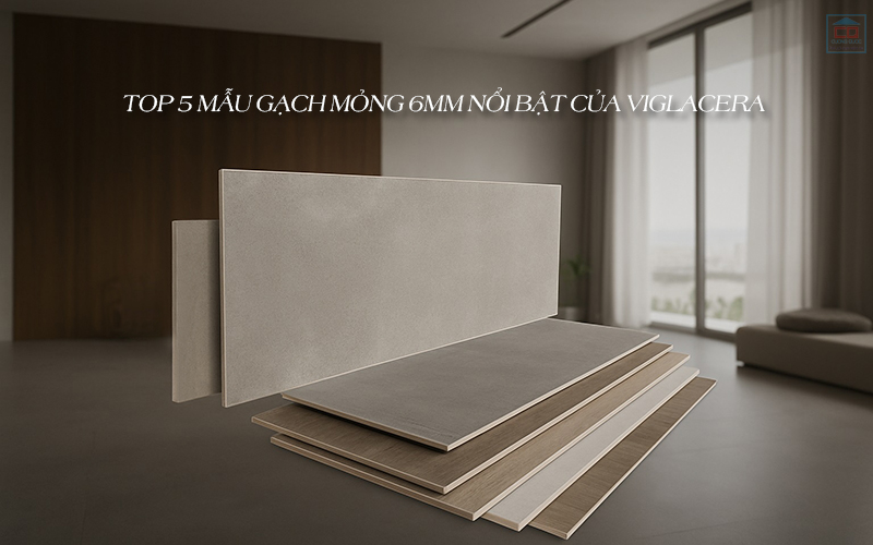 Khám phá top 5 mẫu gạch mỏng 6mm từ Viglacera