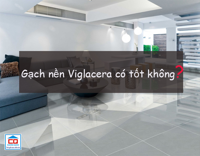 Gạch nền Viglacera c&oacute; tốt kh&ocirc;ng?