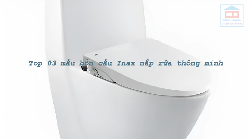 Các mẫu bồn cầu Inax nắp rửa thông minh bán chạy