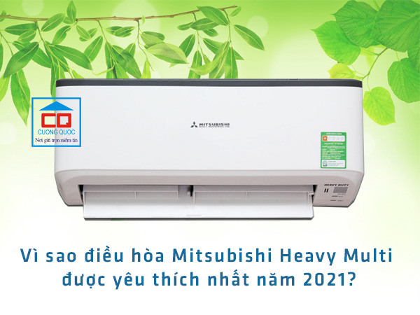 Vì sao điều hòa Mitsubishi Heavy Multi được yêu thích nhất năm 2021?