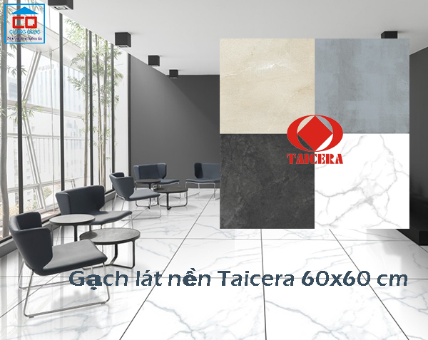 Tại sao nên chọn gạch lát nền Taicera 60x60 cm